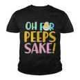 Easter Oh For Peeps Sake Youth T-shirt