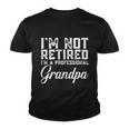Father Day Gift Men Im Not Retired A Professional Grandpa Gift Youth T-shirt