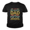 Fathers Day Funny Gift I Have Two Titles Dad And Pop Pop Grandpa Cool Gift Youth T-shirt