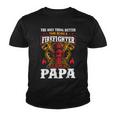 Firefighter The Only Thing Better Than Being A Firefighter Being A Papa Youth T-shirt