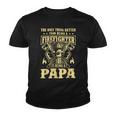 Firefighter The Only Thing Better Than Being A Firefighter Being A Papa_ Youth T-shirt