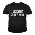 Funny - I Licked It So Its Mine Tshirt Youth T-shirt