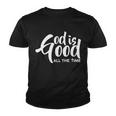 God Is Good All The Time Tshirt Youth T-shirt