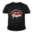 Grandpa Gift My Favorite People Call Me Papa Meaningful Gift Youth T-shirt
