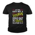 He Who Hath Not A Uterus Should Shut The Fucketh Up Fallopians V3 Youth T-shirt