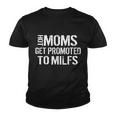 Hot Moms Get Promoted To Milfs Youth T-shirt