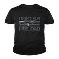 I Dont Run I Reload Funny Gun Owner Pro Guns On Back Tshirt Youth T-shirt