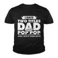 I Have Two Titles Dad And Pop Pop Tshirt Youth T-shirt