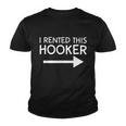 I Rented This Hooker Right No Scratch Tshirt Youth T-shirt