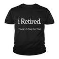 I Retired Theres A Nap For That Youth T-shirt