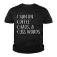 I Run On Coffee Chaos & Cuss Words Tshirt Youth T-shirt