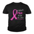 I Wear Pink For My Mom Breast Cancer Awareness Tshirt Youth T-shirt