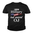 I Wish Hillary Had Married Oj Tshirt Youth T-shirt