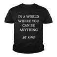 In A World Where You Can Be Anything Be Kind Quote Youth T-shirt