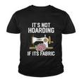 Its Not Hoarding If Its Fabric Funny Quilter Quilt Quilting Youth T-shirt