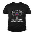 Lets Talk About The Elephant In The Womb Tshirt Youth T-shirt