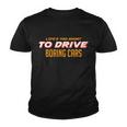 Lifes Too Short Too Drive Boring Cars Tshirt Youth T-shirt