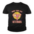 Mind Your Own Uterus Pro Choice Feminist Womens Rights Tee Youth T-shirt