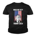 Miss Me Yet Trump 2024 Usa American Flag Tshirt Youth T-shirt