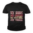 My Body My Choice My Future My Voice Pro Roe Youth T-shirt