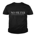 No Filter Even Im Surprised By What You Say Tshirt Youth T-shirt