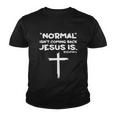 Normal Isnt Coming Back Jesus Is Tshirt Youth T-shirt