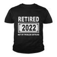 Retired 2022 Not My Problem Anymore V3 Youth T-shirt