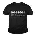 Seester Definition Like A Sister Only Cooler Youth T-shirt