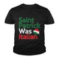 St Patrick Was Italian Saint Patricks Day Youth T-shirt