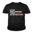 Stop Pretending Your Racism Is Patriotic Tshirt Youth T-shirt