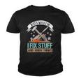 That&8217S What I Do I Fix Stuff And I Know Things Carpenter Youth T-shirt