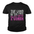 The Land Of The Free Unless Youre A Womens Right Pro Choice Youth T-shirt
