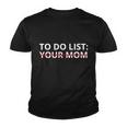 To Do List Your Mom Funny Meme Youth T-shirt