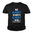 We Almost Always Almost Win Sports Football Funny Lions Youth T-shirt