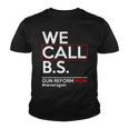 We Call BS Gun Reform Now Neveragain Youth T-shirt