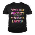 Who’S Your Hardest Kid - My Mother In Law’S Kid Tie Dye Youth T-shirt