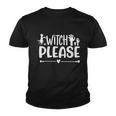 Witch Please Funny Halloween Quote V2 Youth T-shirt