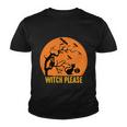 Witch Please Funny Halloween Quote V3 Youth T-shirt