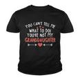 You Cant Tell Me What To Do Youre Not My Granddaughter Tshirt Youth T-shirt