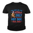 You Look Like 4Th Of July Makes Me Want A Hot Dog Real Bad V3 Youth T-shirt
