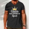 A Queen Was Born In April Birthday Graphic Design Printed Casual Daily Basic Men V-Neck Tshirt