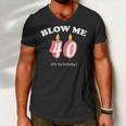 Blow Me Its My 40Th Birthday Tshirt Men V-Neck Tshirt