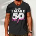 Damn I Make 50 Look Good Birthday Tshirt Men V-Neck Tshirt