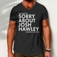 Dear America Sorry About Josh Hawley Sincerely Missouri Tshirt Men V-Neck Tshirt