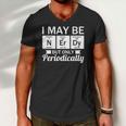 Funny Nerd &8211 I May Be Nerdy But Only Periodically Men V-Neck Tshirt