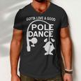 Gotta Love A Good Pole Dance Fishing Tshirt Men V-Neck Tshirt