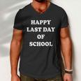 Happy Last Day Of School Gift V5 Men V-Neck Tshirt
