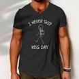 I Never Skip Keg Day Funny Beer Drinking Joke Funny Men V-Neck Tshirt