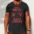 Its A Good Day To Have A Good Day Trendy Retro Men V-Neck Tshirt