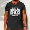Just A Regular Dad Trying Not To Raise Liberals Tshirt Men V-Neck Tshirt